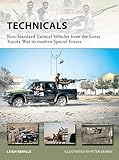 Technicals Nonstandard Tactical Vehicles From The Great Toyota War To Modern Special Forces