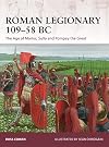 Roman Legionary 109-58 BC: The Age of Marius, Sulla and Pompey the Great (Warrior)