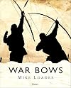 War Bows: Longbow, crossbow, composite bow and Japanese yumi