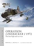 Operation Linebacker I 1972 The First Hightech Air War