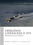 Operation Linebacker Ii 1972 The B52s Are Sent To Hanoi