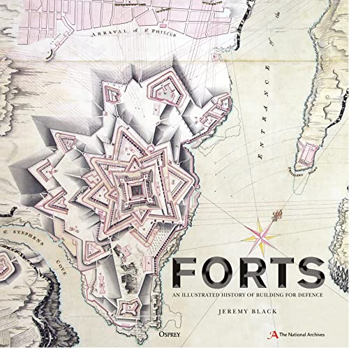 Forts: An illustrated history of building for defence (By: Jeremy Black,National Archives) cover