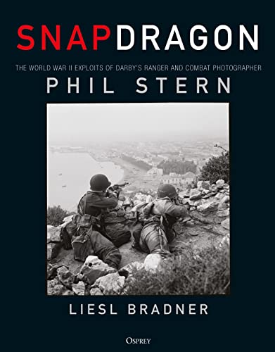Snapdragon: The World War II Exploits of Darby's Ranger and Combat Photographer Phil Stern (By: Liesl Bradner,PhilStern) cover