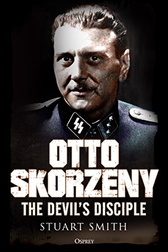 Otto Skorzeny: The Devil’s Disciple (By: Stuart Smith) cover