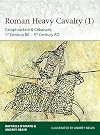 Roman Heavy Cavalry (1): Cataphractarii & Clibanarii, 1st Century BCβ5th Century AD (Elite)