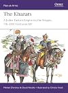 The Khazars: A Judeo-Turkish Empire on the Steppes, 7th–11th Centuries AD (Men-at-Arms)