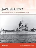 Java Sea 1942 Japans Conquest Of The Netherlands East Indies Campaign