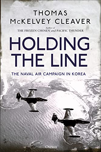 Holding the Line: The Naval Air Campaign In Korea (By: Thomas McKelvey Cleaver) cover