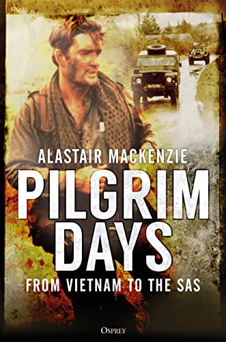 Pilgrim Days: A Lifetime of Soldiering from Vietnam to the SAS (By: Alastair MacKenzie) cover