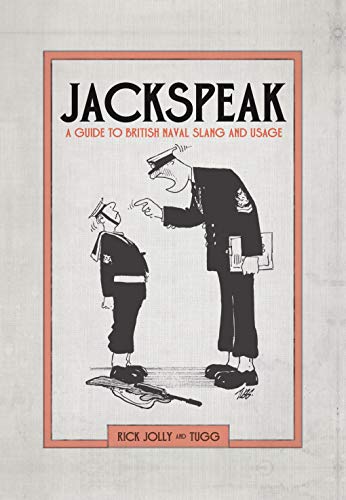 Jackspeak: A Guide to British Naval Slang & Usage (By: Rick Jolly) cover