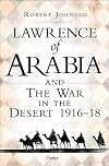 Lawrence of Arabia on War: The Campaign in the Desert 1916–18