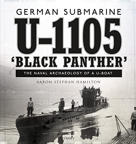 German submarine U-1105 'Black Panther': The naval archaeology of a U-boat (By: Aaron Stephan Hamilton) cover