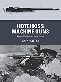 Hotchkiss Machine Guns From Verdun To Iwo Jima