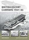 British Escort Carriers 1941-45 (New Vanguard)