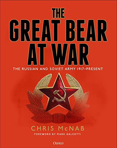 The Great Bear at War: The Russian and Soviet Army, 1917–Present (By: Chris McNab,Mark Galeotti) cover