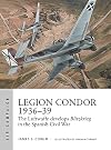Legion Condor 1936&ndash;39: The Luftwaffe develops Blitzkrieg in the Spanish Civil War (Air Campaign)