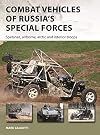 Combat Vehicles of Russia's Special Forces: Spetsnaz, airborne, Arctic and interior troops (New Vanguard)