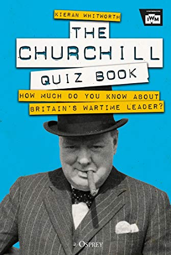The Churchill Quiz Book: How much do you know about Britain's wartime leader? (By: Kieran Whitworth) cover
