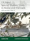 US Navy Special Warfare Units in Korea and Vietnam: UDTs and SEALs, 1950–73 (Elite)