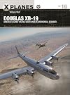 Douglas XB-19: America's giant World War II intercontinental bomber (X-Planes)