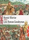 Hunnic Warrior vs Late Roman Cavalryman: Attila's Wars, AD 440–53 (Combat)