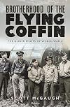Brotherhood of the Flying Coffin: The Glider Pilots of World War II