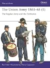 The Union Army 1861–65 (1): The Regular Army and the Territories (Men-at-Arms, 553)
