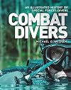 Combat Divers: An illustrated history of Special Forces divers from World War II to the present day