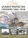 US Navy Protected Cruisers 1883–1918: 320 (New Vanguard)
