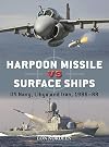 Harpoon Missile vs Surface Ships: US Navy, Libya and Iran 1986&ndash;88 (Duel, 134)