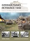 German Tanks in France 1940: Armor in the Wehrmacht's greatest Blitzkrieg victory (New Vanguard, 327)