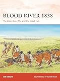 Blood River 1838: The Zulu–Boer War and the Great Trek (Campaign, 402)