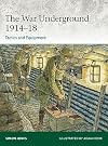 The War Underground 1914–18: Tactics and Equipment (Elite, 256)