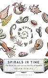 Spirals In Time The Secret Life And Curious Afterlife Of Seashells Bloomsbury Sigma