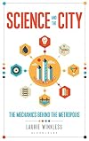 Science and the City: The Mechanics Behind the Metropolis (Bloomsbury Sigma)