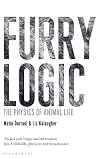 Furry Logic: The Physics of Animal Life (Bloomsbury Sigma)