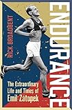 Endurance The Extraordinary Life And Times Of Emil Zatopek