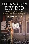 Reformation Divided: Catholics, Protestants and the Conversion of England