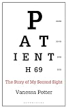 Patient H69: The Story of My Second Sight (Bloomsbury Sigma)