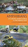Amphibians Of Europe North Africa The Middle East A Photographic Guide