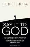 Say It To God In Search Of Prayer The Archbishop Of Canterburys Lent Book 2018