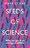 Seeds of Science: Why We Got It So Wrong On GMOs