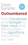 Outnumbered: From Facebook and Google to Fake News and Filter-bubbles – The Algorithms That Control Our Lives
