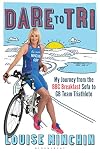 Dare to Tri: My Journey from the BBC Breakfast Sofa to GB Team Triathlete