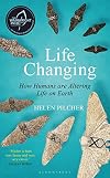 Life Changing: How Humans are Altering Life on Earth
