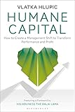 Humane Capital How To Create A Management Shift To Transform Performance And Profit