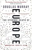The Strange Death Of Europe Immigration Identity Islam