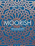 Moorish Vibrant Recipes From The Mediterranean