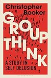 Groupthink: A Study in Self Delusion