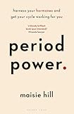 Period Power Harness Your Hormones And Get Your Cycle Working For You